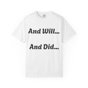 Inspirational Garment-Dyed T-Shirt, Motivational Tee, Self-Confidence Shirt, Perfect for Gifts, Everyday Casual Wear