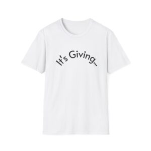 Unisex Softstyle T-Shirt - It's Giving... | Casual Wear, Gift for Friends, Birthday Gift, Everyday Style, Trendy Fashion