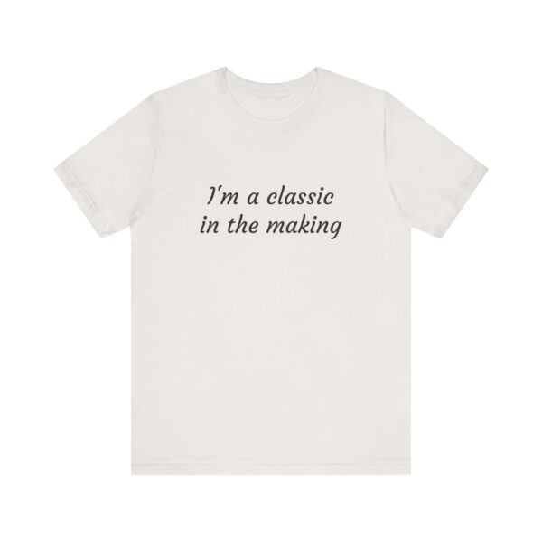Classic Quote Unisex Tee, Casual Everyday Shirt, Funny Gift, Birthday Tee, Gift for Him/Her, Humor Apparel