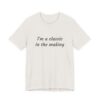 Classic Quote Unisex Tee, Casual Everyday Shirt, Funny Gift, Birthday Tee, Gift for Him/Her, Humor Apparel