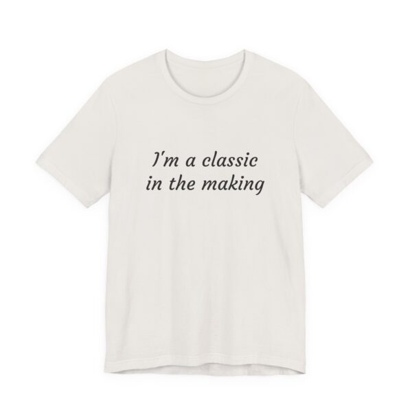 Classic Quote Unisex Tee, Casual Everyday Shirt, Funny Gift, Birthday Tee, Gift for Him/Her, Humor Apparel