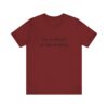 Classic Quote Unisex Tee, Casual Everyday Shirt, Funny Gift, Birthday Tee, Gift for Him/Her, Humor Apparel