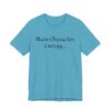 Main Character Energy Unisex Tee - Casual Wear, Gift for Friends, Everyday Style, Character Enthusiast, Relaxed Fit T-Shirt