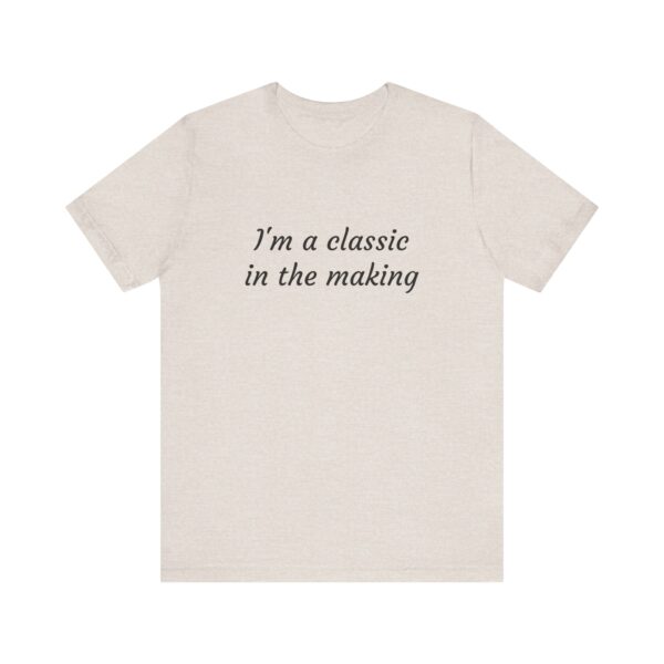 Classic Quote Unisex Tee, Casual Everyday Shirt, Funny Gift, Birthday Tee, Gift for Him/Her, Humor Apparel