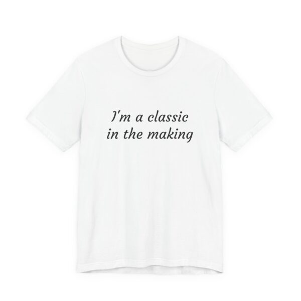 Classic Quote Unisex Tee, Casual Everyday Shirt, Funny Gift, Birthday Tee, Gift for Him/Her, Humor Apparel