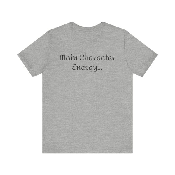 Main Character Energy Unisex Tee - Casual Wear, Gift for Friends, Everyday Style, Character Enthusiast, Relaxed Fit T-Shirt