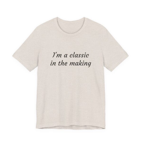 Classic Quote Unisex Tee, Casual Everyday Shirt, Funny Gift, Birthday Tee, Gift for Him/Her, Humor Apparel