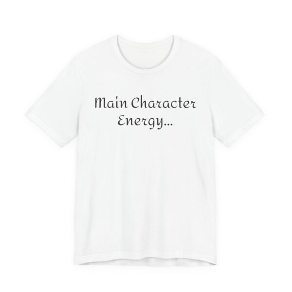 Main Character Energy Unisex Tee - Casual Wear, Gift for Friends, Everyday Style, Character Enthusiast, Relaxed Fit T-Shirt