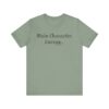 Main Character Energy Unisex Tee - Casual Wear, Gift for Friends, Everyday Style, Character Enthusiast, Relaxed Fit T-Shirt