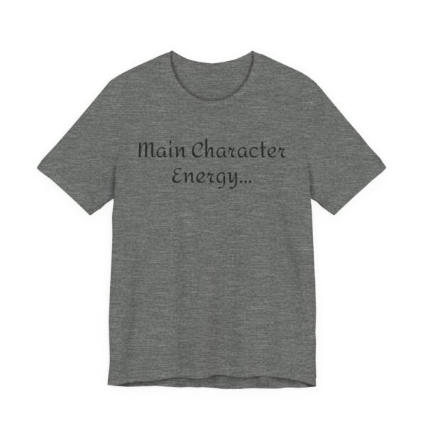 10409376238300043992_2048.jpeg Main Character Energy Unisex Tee - Casual Wear, Gift for Friends, Everyday Style, Character Enthusiast, Relaxed Fit T-Shirt