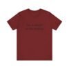 Classic Quote Unisex Tee, Casual Everyday Shirt, Funny Gift, Birthday Tee, Gift for Him/Her, Humor Apparel