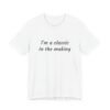 Classic Quote Unisex Tee, Casual Everyday Shirt, Funny Gift, Birthday Tee, Gift for Him/Her, Humor Apparel