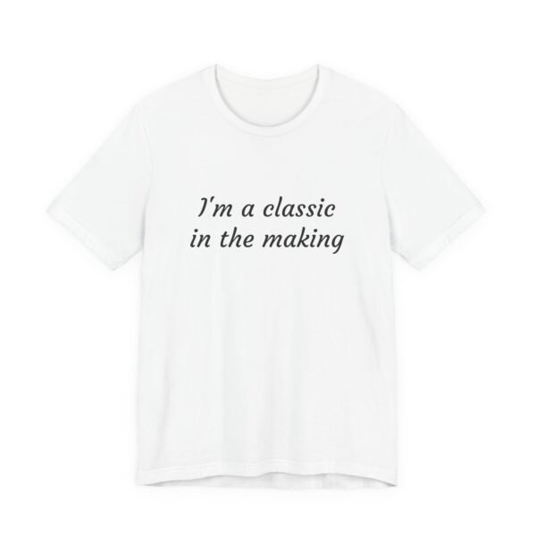 Classic Quote Unisex Tee, Casual Everyday Shirt, Funny Gift, Birthday Tee, Gift for Him/Her, Humor Apparel