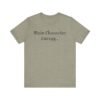 1249009482576607708_2048.jpeg Main Character Energy Unisex Tee - Casual Wear, Gift for Friends, Everyday Style, Character Enthusiast, Relaxed Fit T-Shirt