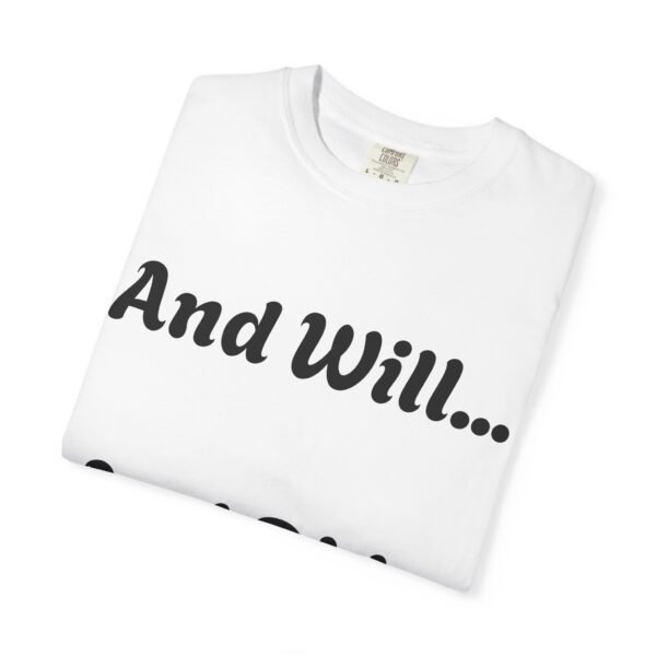 13392731569968415225_2048-1.jpeg Inspirational Garment-Dyed T-Shirt, Motivational Tee, Self-Confidence Shirt, Perfect for Gifts, Everyday Casual Wear