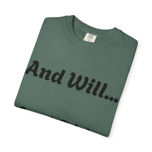 15152377695437279414_2048.jpeg Inspirational Garment-Dyed T-Shirt, Motivational Tee, Self-Confidence Shirt, Perfect for Gifts, Everyday Casual Wear
