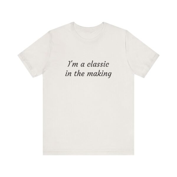 Classic Quote Unisex Tee, Casual Everyday Shirt, Funny Gift, Birthday Tee, Gift for Him/Her, Humor Apparel