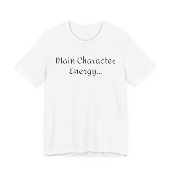 16790295735043112546_2048.jpeg Main Character Energy Unisex Tee - Casual Wear, Gift for Friends, Everyday Style, Character Enthusiast, Relaxed Fit T-Shirt