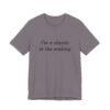 Classic Quote Unisex Tee, Casual Everyday Shirt, Funny Gift, Birthday Tee, Gift for Him/Her, Humor Apparel