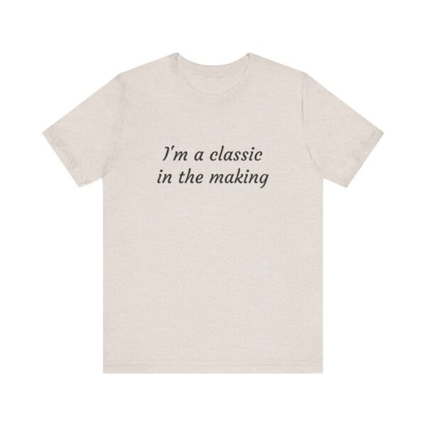 Classic Quote Unisex Tee, Casual Everyday Shirt, Funny Gift, Birthday Tee, Gift for Him/Her, Humor Apparel