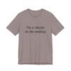 Classic Quote Unisex Tee, Casual Everyday Shirt, Funny Gift, Birthday Tee, Gift for Him/Her, Humor Apparel
