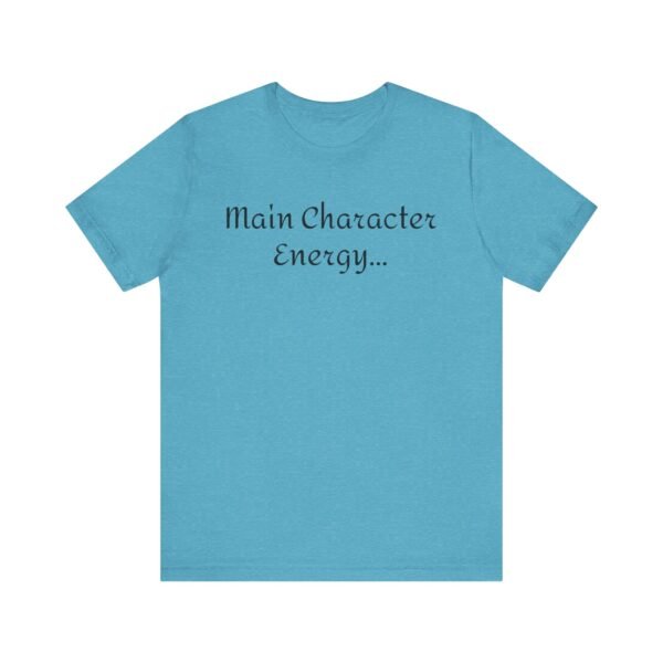 18408120303298460292_2048.jpeg Main Character Energy Unisex Tee - Casual Wear, Gift for Friends, Everyday Style, Character Enthusiast, Relaxed Fit T-Shirt