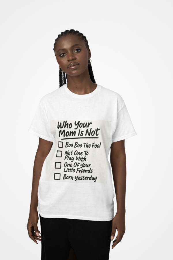 20250927193233-1f09bd8b-7350-6908-86b6-0a4d47888d1d.png Funny Unisex T-Shirt for Sassy Humor Lovers, Who Your Mom Is Not Tee, Gift for Friends, Birthday, Casual Wear, Comfy Summer Tee