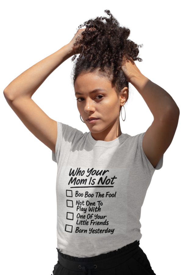 20250927193609-1f09bd93-7d12-6308-87eb-52b677436b97.png Funny Unisex T-Shirt for Sassy Humor Lovers, Who Your Mom Is Not Tee, Gift for Friends, Birthday, Casual Wear, Comfy Summer Tee