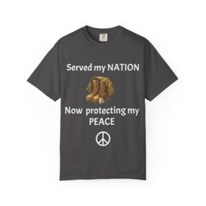 Patriotic Peace Tee - Served my NATION, Now protecting my PEACE, Unisex Garment-Dyed T-shirt, Veteran Pride Shirt, Comfortable Casual [...]