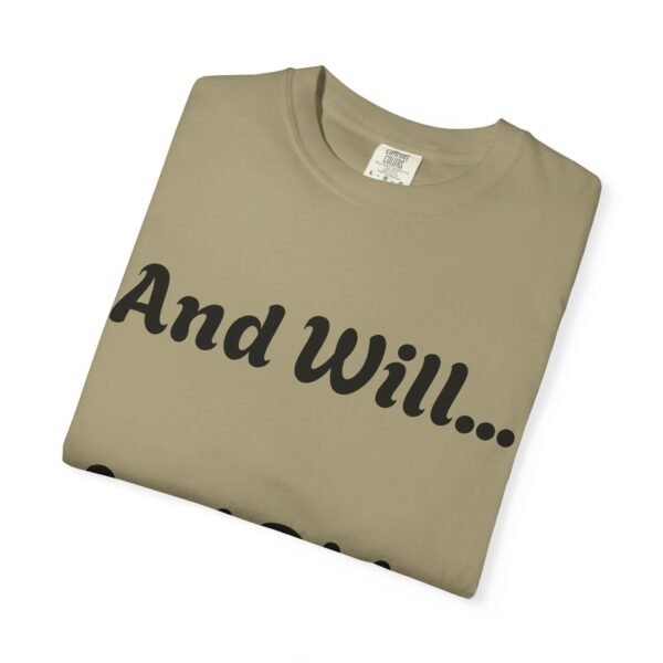 2749994883033226476_2048.jpeg Inspirational Garment-Dyed T-Shirt, Motivational Tee, Self-Confidence Shirt, Perfect for Gifts, Everyday Casual Wear