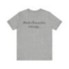 5142549747773859882_2048.jpeg Main Character Energy Unisex Tee - Casual Wear, Gift for Friends, Everyday Style, Character Enthusiast, Relaxed Fit T-Shirt