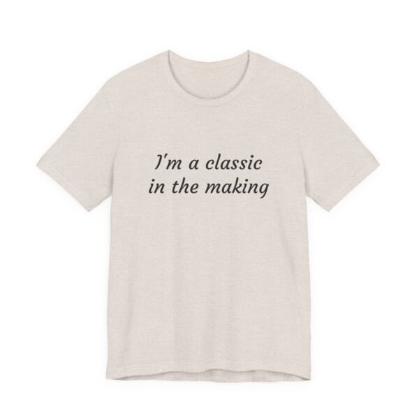 Classic Quote Unisex Tee, Casual Everyday Shirt, Funny Gift, Birthday Tee, Gift for Him/Her, Humor Apparel
