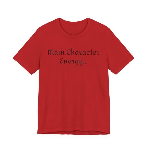 6186170604207636781_2048.jpeg Main Character Energy Unisex Tee - Casual Wear, Gift for Friends, Everyday Style, Character Enthusiast, Relaxed Fit T-Shirt