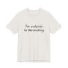 Classic Quote Unisex Tee, Casual Everyday Shirt, Funny Gift, Birthday Tee, Gift for Him/Her, Humor Apparel