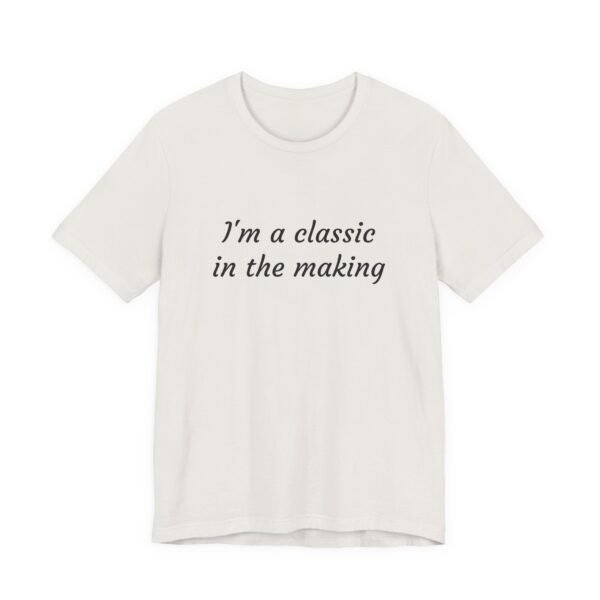 Classic Quote Unisex Tee, Casual Everyday Shirt, Funny Gift, Birthday Tee, Gift for Him/Her, Humor Apparel