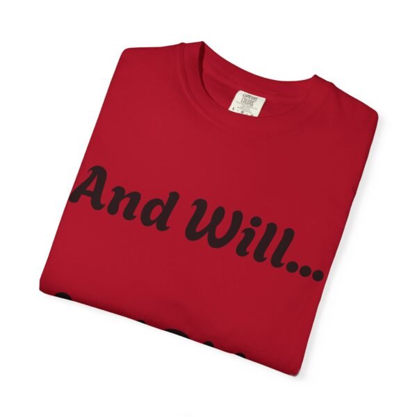 9395777709488843017_2048.jpeg Inspirational Garment-Dyed T-Shirt, Motivational Tee, Self-Confidence Shirt, Perfect for Gifts, Everyday Casual Wear