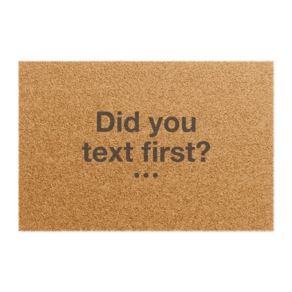 Did You Text First? Doormat | Funny Entryway Coir Mat