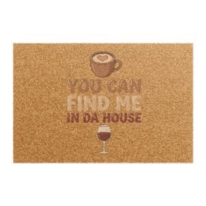 12229530743814419782_2048.jpeg You Can Find Me In Da House Doormat | Coffee & Wine Welcome Mat