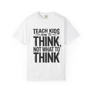 1454618950986886002_2048.jpeg Teach Kids How to Think Not What to Think T-Shirt | Typography Tee