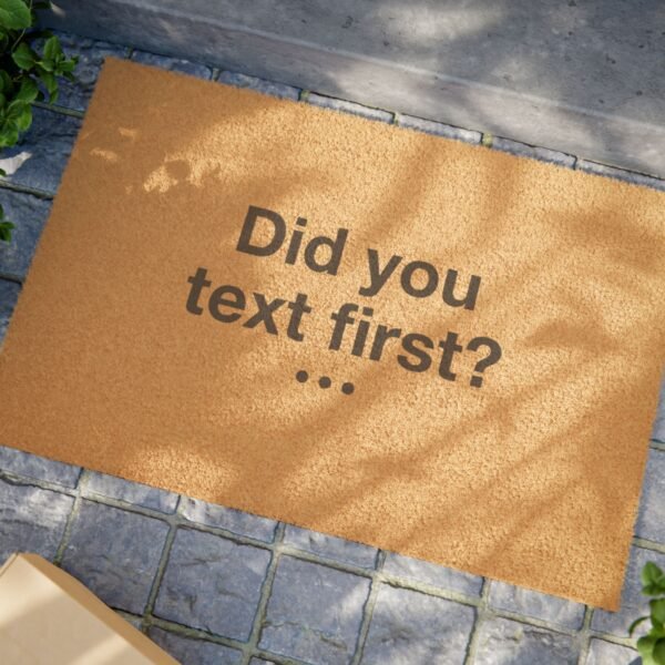 Did You Text First? Doormat | Funny Entryway Coir Mat