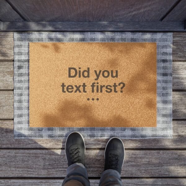 Did You Text First? Doormat | Funny Entryway Coir Mat