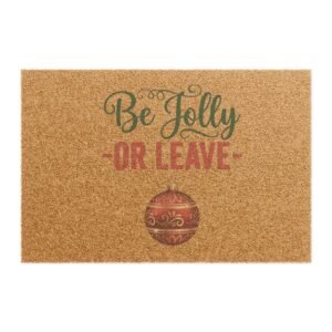6693107230993232091_2048.jpeg Be Jolly or Leave Doormat | Christmas Ornament Holiday Welcome Mat
